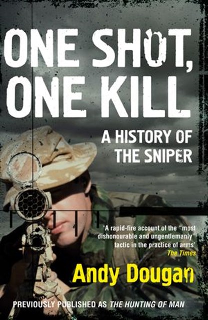One Shot, One Kill: A History of the Sniper, Andy Dougan - Ebook - 9780007394142