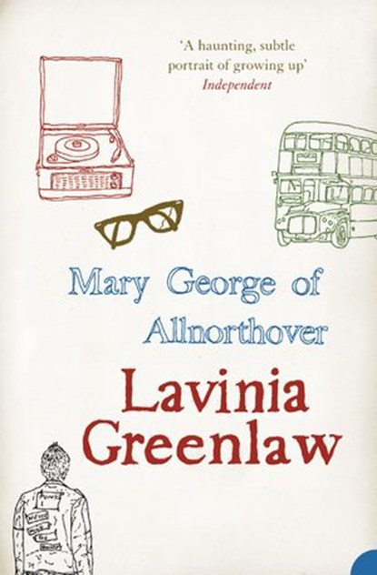Mary George of Allnorthover, Lavinia Greenlaw - Ebook - 9780007394388