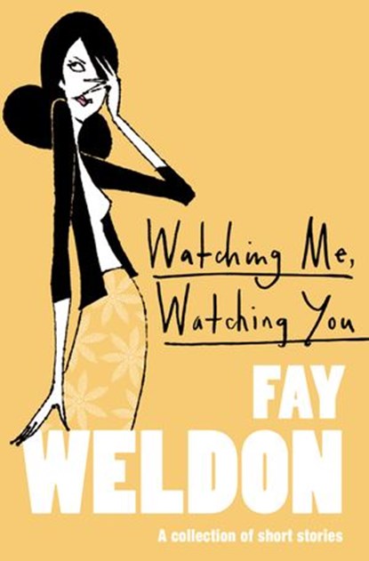 Watching Me, Watching You, Fay Weldon - Ebook - 9780007394647