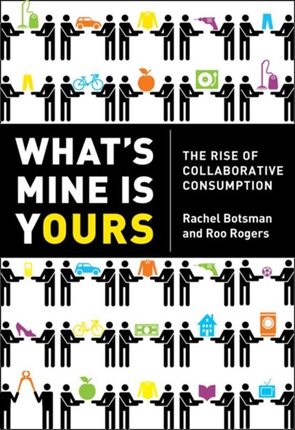 What’s Mine Is Yours, Rachel Botsman ; Roo Rogers - Paperback - 9780007395910