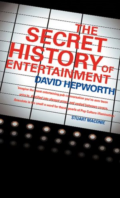 The Secret History of Entertainment, David Hepworth - Ebook - 9780007396122
