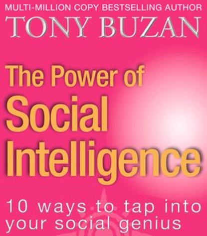 The Power of Social Intelligence: 10 ways to tap into your social genius, Tony Buzan - Ebook - 9780007396252