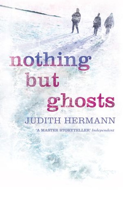 Nothing but Ghosts, Judith Hermann - Ebook - 9780007405374