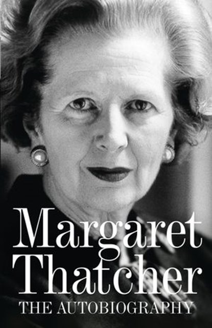 Margaret Thatcher: The Autobiography, Margaret Thatcher - Ebook - 9780007416943