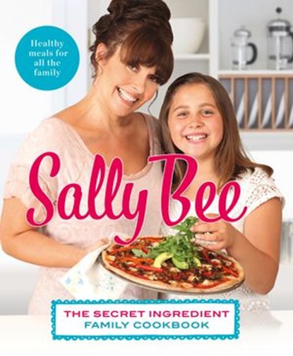 The Secret Ingredient: Family Cookbook, Sally Bee - Ebook - 9780007420186