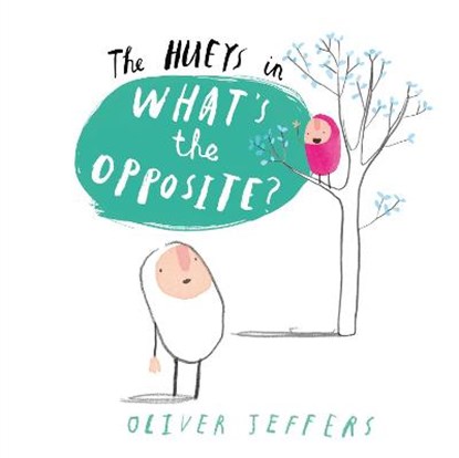 What's the Opposite?, Oliver Jeffers - Gebonden - 9780007420711