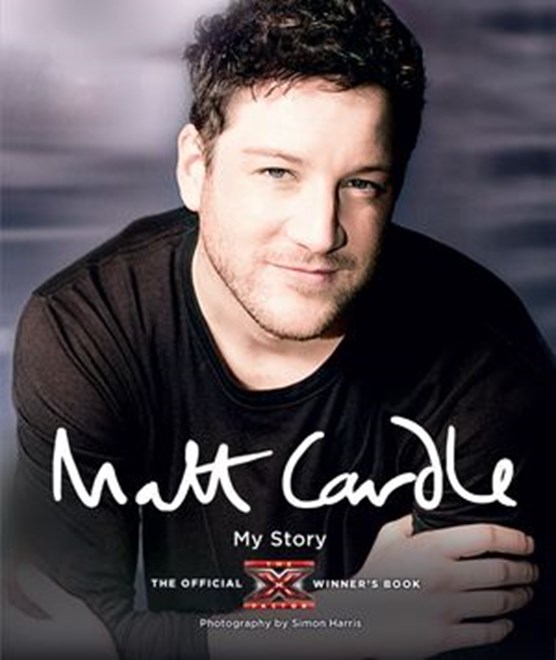 Matt Cardle: My Story: The Official X Factor Winner's Book
