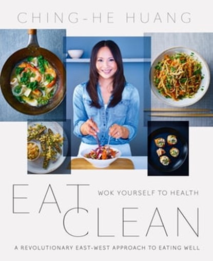 Eat Clean, Ching-He Huang - Ebook - 9780007427505