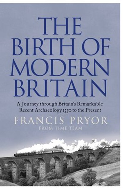 The Birth of Modern Britain, Francis Pryor - Ebook - 9780007432455