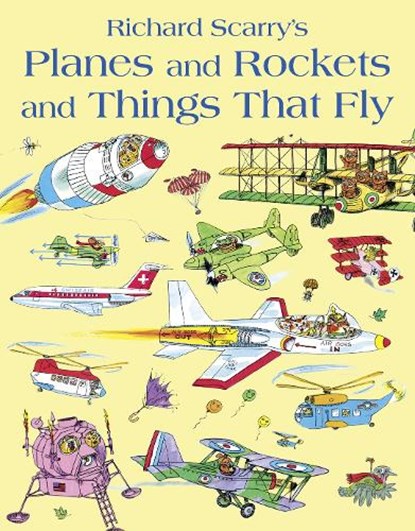 Planes and Rockets and Things That Fly, Richard Scarry - Paperback - 9780007432868