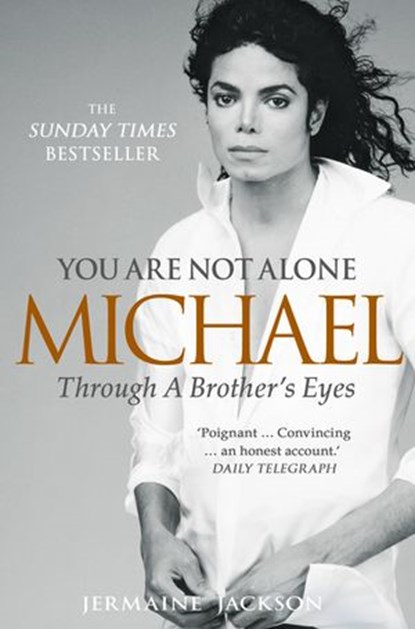 You Are Not Alone: Michael, Through a Brother’s Eyes, Jermaine Jackson - Ebook - 9780007435692