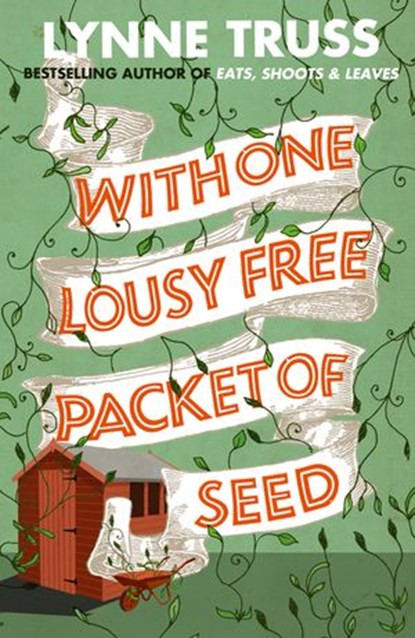 With One Lousy Free Packet of Seed, Lynne Truss - Ebook - 9780007437580