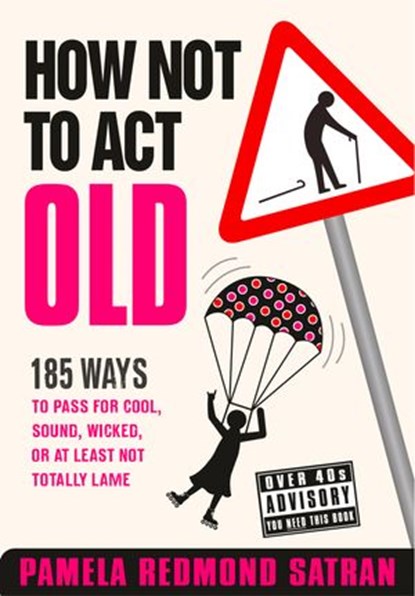 How Not to Act Old, Pamela Redmond Satran - Ebook - 9780007438204