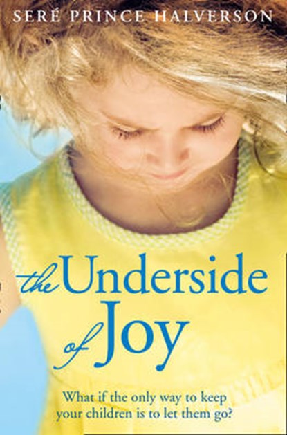 The Underside of Joy, Sere Prince Halverson - Paperback - 9780007438907