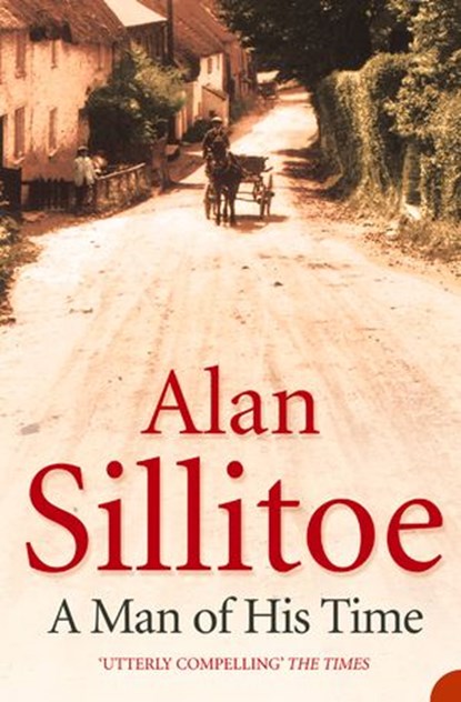 A Man of his Time, Alan Sillitoe - Ebook - 9780007439980
