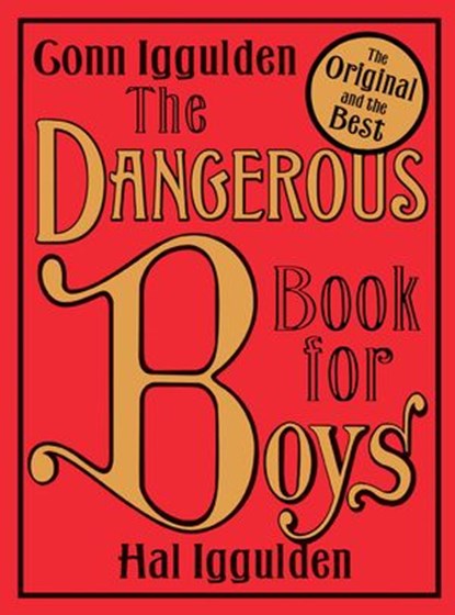 The Dangerous Book for Boys, Conn Iggulden ; Hal Iggulden - Ebook - 9780007444403
