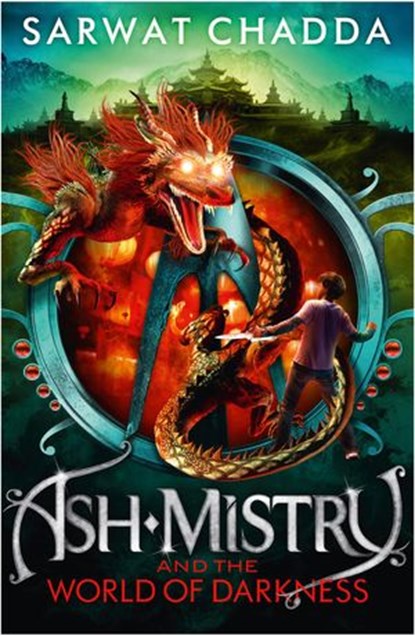 Ash Mistry and the World of Darkness (The Ash Mistry Chronicles, Book 3), Sarwat Chadda - Ebook - 9780007447343
