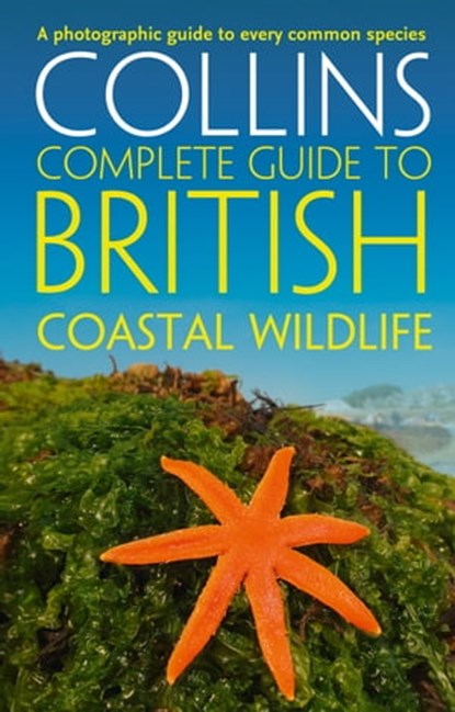 British Coastal Wildlife (Collins Complete Guides), Paul Sterry ; Andrew Cleave - Ebook - 9780007448586