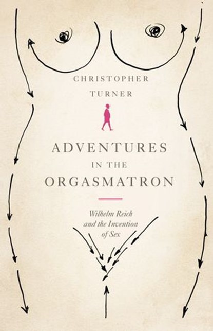 Adventures in the Orgasmatron, Christopher Turner - Ebook - 9780007450350