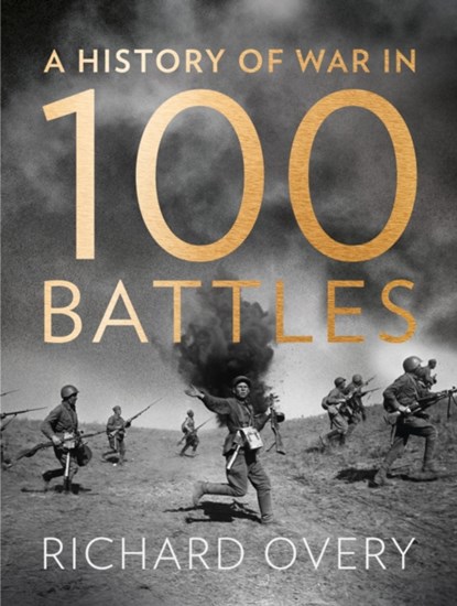 A History of War in 100 Battles, Richard Overy - Gebonden Gebonden - 9780007452507