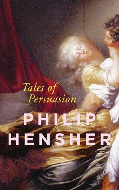 Tales of Persuasion, Philip Hensher - Ebook - 9780007459643