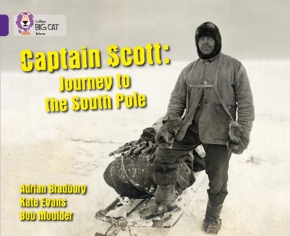 Captain Scott: Journey to the South Pole, Adrian Bradbury - Paperback - 9780007461998