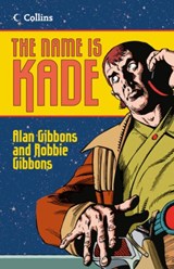 The Name is Kade - GIBBONS,  Alan ; Gibbons, Robbie - 9780007464753