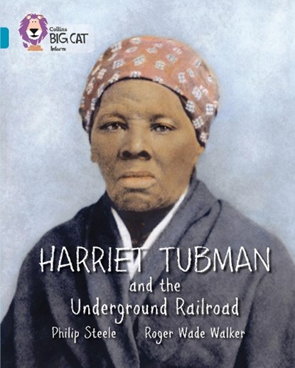 Harriet Tubman and the Underground Railroad, Philip Steele - Paperback - 9780007465361