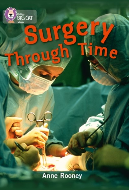 Surgery through Time, Anne Rooney - Paperback - 9780007465415