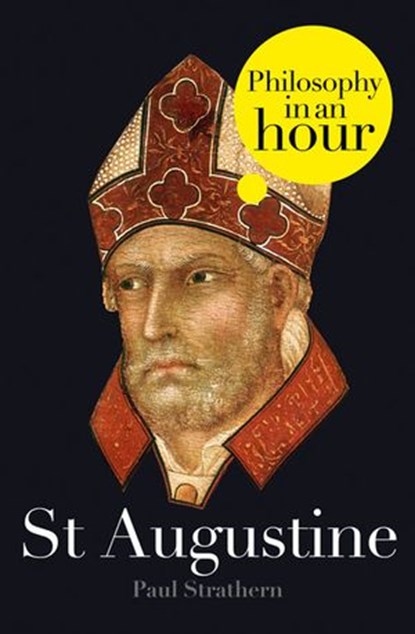 St Augustine: Philosophy in an Hour, Paul Strathern - Ebook - 9780007466238