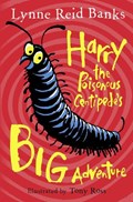 Harry the Poisonous Centipede's Big Adventure | Lynne Reid Banks | 
