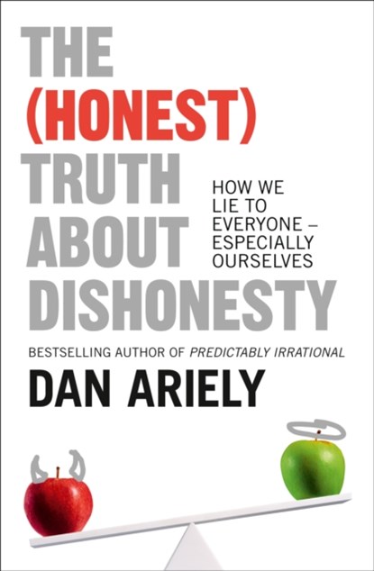 The (Honest) Truth About Dishonesty, Dan Ariely - Paperback - 9780007477333