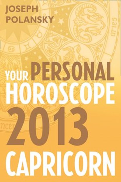 Capricorn 2013: Your Personal Horoscope, Joseph Polansky - Ebook - 9780007478606