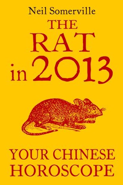 The Rat in 2013: Your Chinese Horoscope, Neil Somerville - Ebook - 9780007478729