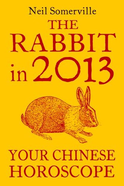 The Rabbit in 2013: Your Chinese Horoscope, Neil Somerville - Ebook - 9780007478736