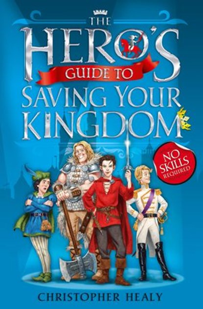 The Hero’s Guide to Saving Your Kingdom, Christopher Healy - Ebook - 9780007479924