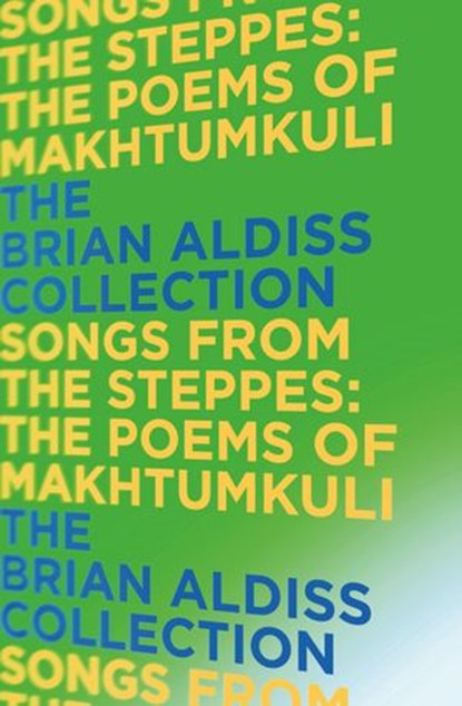 Songs from the Steppes: The Poems of Makhtumkuli, Brian Aldiss - Ebook - 9780007482764