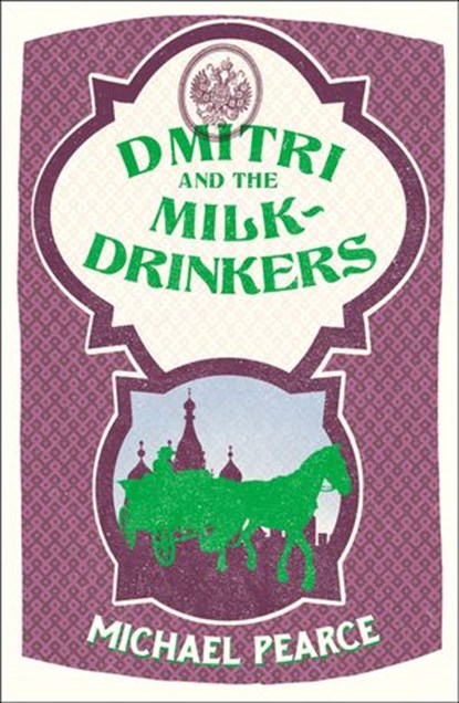 Dmitri and the Milk-Drinkers (Dmitri Kameron Mystery, Book 1), Michael Pearce - Ebook - 9780007483082