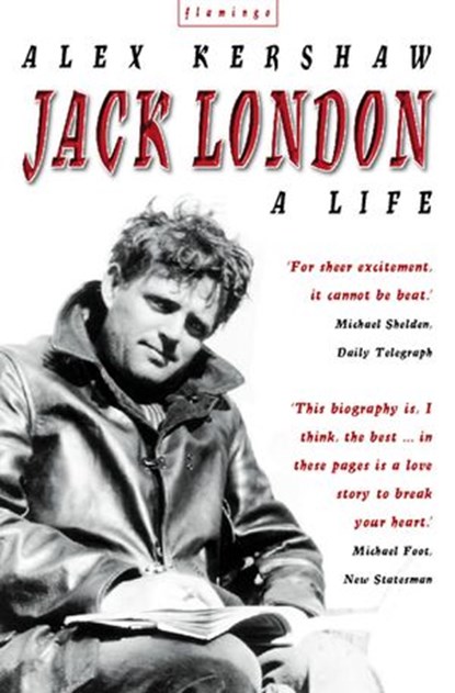Jack London: A Life, Alex Kershaw - Ebook - 9780007496631