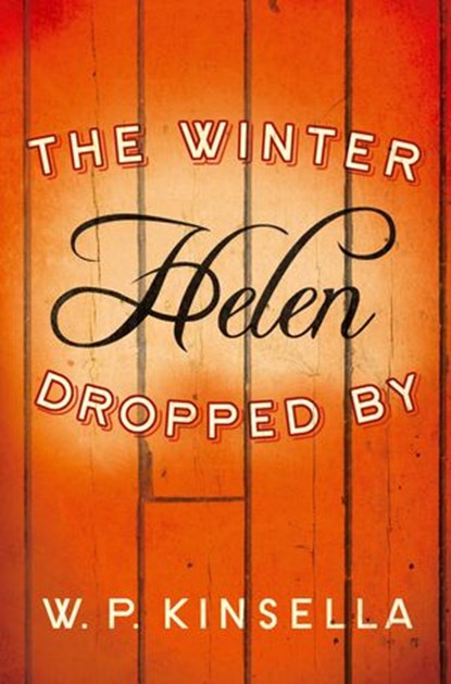 The Winter Helen Dropped By, W. P. Kinsella - Ebook - 9780007497546