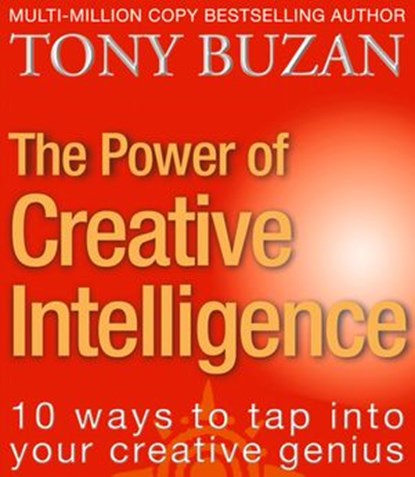 The Power of Creative Intelligence, Tony Buzan - Ebook - 9780007499526