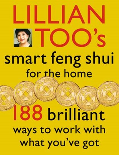 Lillian Too’s Smart Feng Shui For The Home, Lillian Too - Ebook - 9780007500352