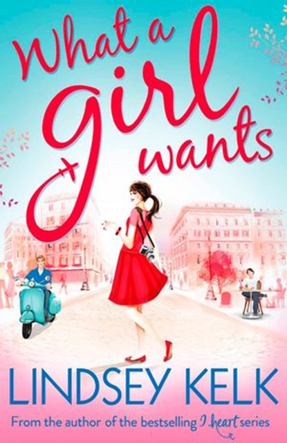 What a Girl Wants, Lindsey Kelk - Ebook - 9780007501557