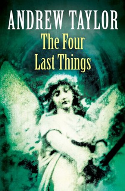 The Four Last Things, Andrew Taylor - Ebook - 9780007502011