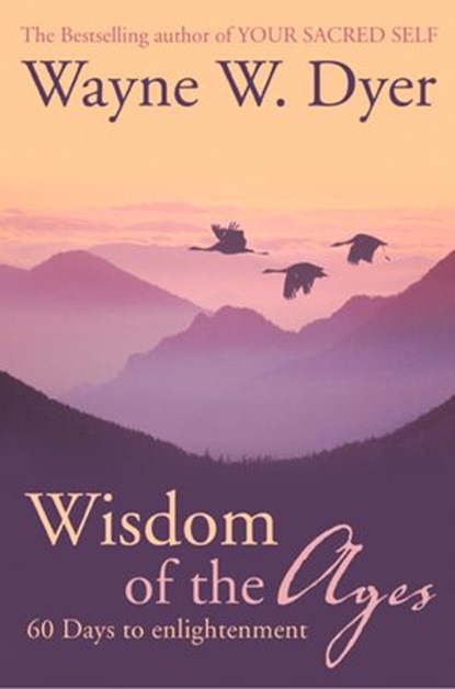 Wisdom of The Ages, Wayne W. Dyer - Ebook - 9780007502127