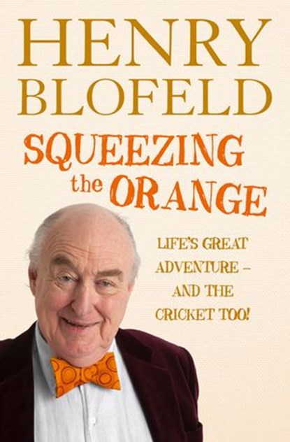 Squeezing the Orange, Henry Blofeld - Ebook - 9780007506415