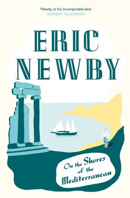 On the Shores of the Mediterranean, Eric Newby - Ebook - 9780007508198