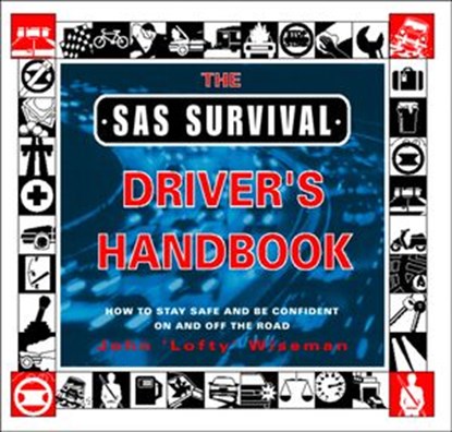 The SAS Survival Driver’s Handbook, John ‘Lofty’ Wiseman - Ebook - 9780007509683