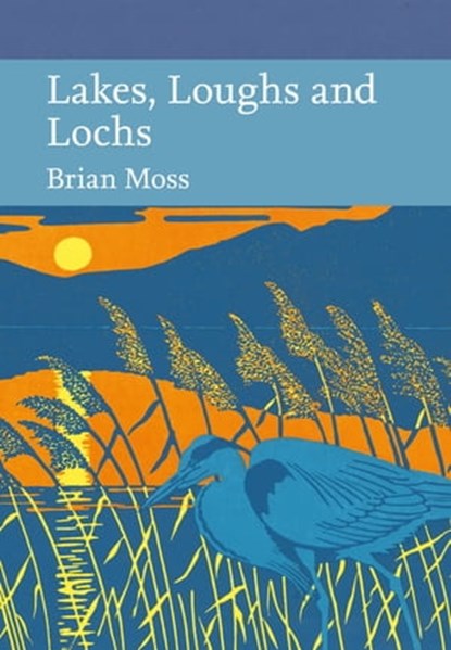 Lakes, Loughs and Lochs (Collins New Naturalist Library, Book 128), Brian Moss - Ebook - 9780007511402