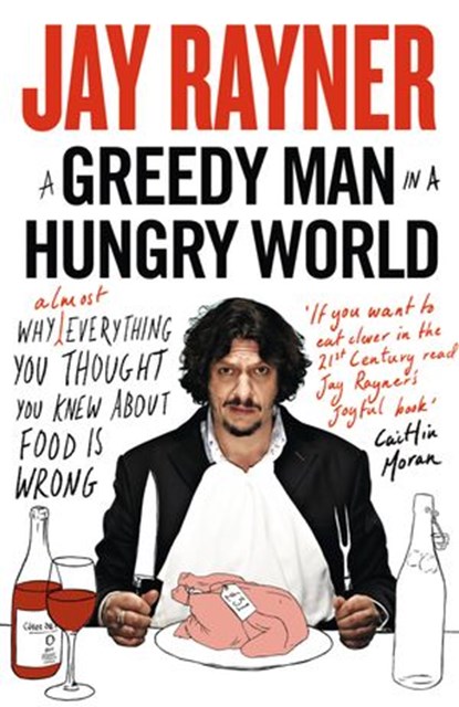A Greedy Man in a Hungry World, Jay Rayner - Ebook - 9780007511952
